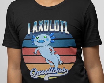 I Axolotl Questions Blue Axolotl T-Shirt