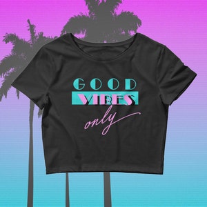 Good Vibes Only Women's Crop Top - Miami Vice, Retro, 80s shirt, Hipster, Boho, Inspirational, Positive Thoughts, Tumblr, 80s Clothing image 2