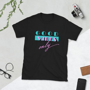Good Vibes Only Unisex Shirt - Miami Vice, Retro, 80s shirt, Hipster, Boho, Inspirational, Positive Thoughts, Tumblr, 80s Clothing