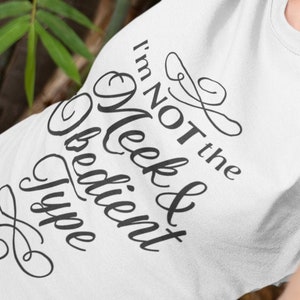 Im NOT the Meek and Obedient Type Outlander Inspired Unisex T-Shirt