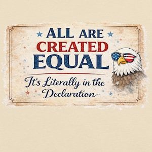 All Are Created Equal Patriotic Eagle Declaration Liberty Unisex t-shirt
