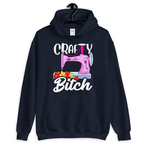 Crafty Bitch Sewing Machine For Creative Women Who Sew Unisex Hoodie Navy