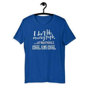 Coffee Lover Gift I Dont Like Morning People or Mornings T-Shirt