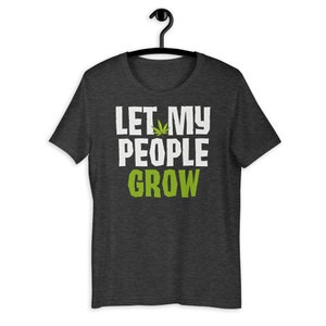 Funny Marijuana Gift Let My People Grow T-shirt