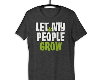 Funny Marijuana Gift Let My People Grow T-shirt