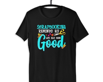 Life Has Been Good Scrapbook Gift T-shirt