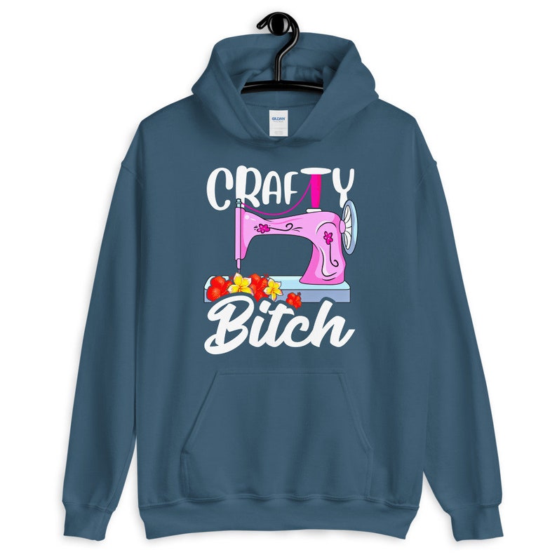 Crafty Bitch Sewing Machine For Creative Women Who Sew Unisex Hoodie Indigo Blue