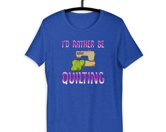 Rather Be Quilting for Quilt Maker and Handmade Seller T-Shirt