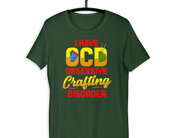 Funny OCD For Creatives Obsessive Crafting Disorder Crafter T-Shirt