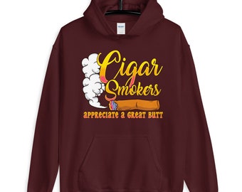 Cigar Smokers Appreciate A Great Butt Funny Unisex Hoodie