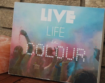Live Life in Colour – Wooden Canvas Prints - Color, Cloud, Instagram, Colour Me Rad, Festival Life, Vivre La Vie, Party, Music, Concert