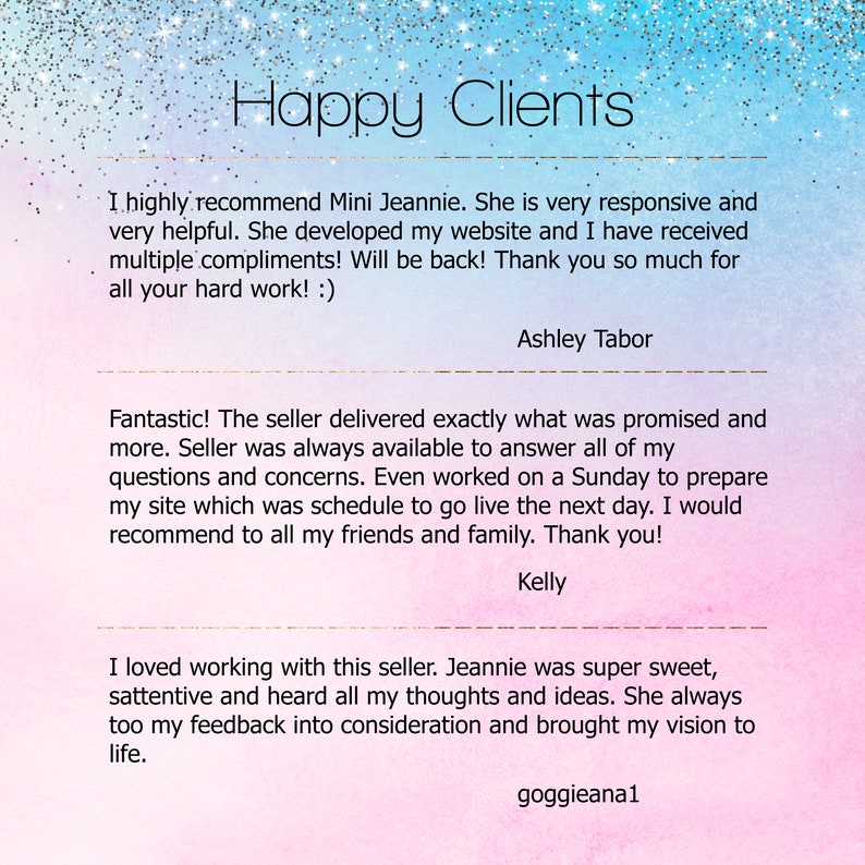 K&ouml;nnte beinhalten: Text Happy Clients mit drei Kundenbewertungen. Die erste Bewertung lautet: "Ich kann Mini Jeannie nur w&auml;rmstens empfehlen. Sie ist sehr reaktionsschnell und sehr hilfreich. Sie hat meine Website entwickelt und ich habe viele Komplimente erhalten! Ich komme wieder! Vielen Dank f&uuml;r Ihre harte Arbeit! :) Ashley Tabor". Die zweite Bewertung lautet: "Fantastisch! Der Verk&auml;ufer hat genau das geliefert, was versprochen wurde und noch mehr. Der Verk&auml;ufer war immer erreichbar, um alle meine Fragen und Bedenken zu beantworten. Er hat sogar an einem Sonntag gearbeitet, um meine Website vorzubereiten, die am n&auml;chsten Tag online gehen sollte. Ich w&uuml;rde ihn all meinen Freunden und meiner Familie empfehlen. Danke! Kelly". Die dritte Bewertung lautet: "Ich habe es geliebt, mit diesem Verk&auml;ufer zusammenzuarbeiten. Jeannie war super nett, aufmerksam und hat all meine Gedanken und Ideen geh&ouml;rt. Sie hat mein Feedback immer ber&uuml;cksichtigt und meine Vision zum Leben erweckt. goggieana1".