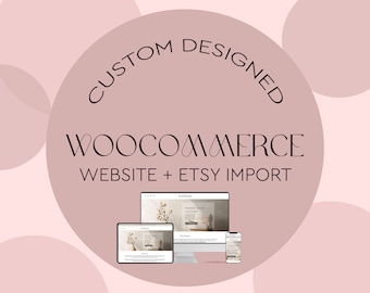 Custom WordPress WooCommerce Website Design, Mobile Responsive, PayPal, Etsy Import to WooCommerce