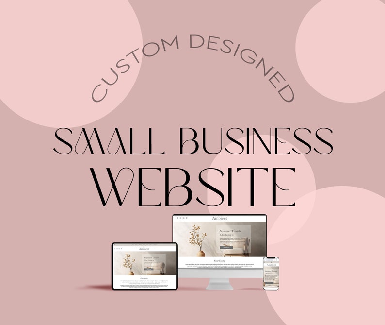 May include: A pink background with the text "CUSTOM DESIGNED SMALL BUSINESS WEBSITE" in black.  Three devices are shown: a desktop computer, a tablet, and a smartphone.  Each device displays a website with the text "Amberhorn" and a photo of a plant in a vase.