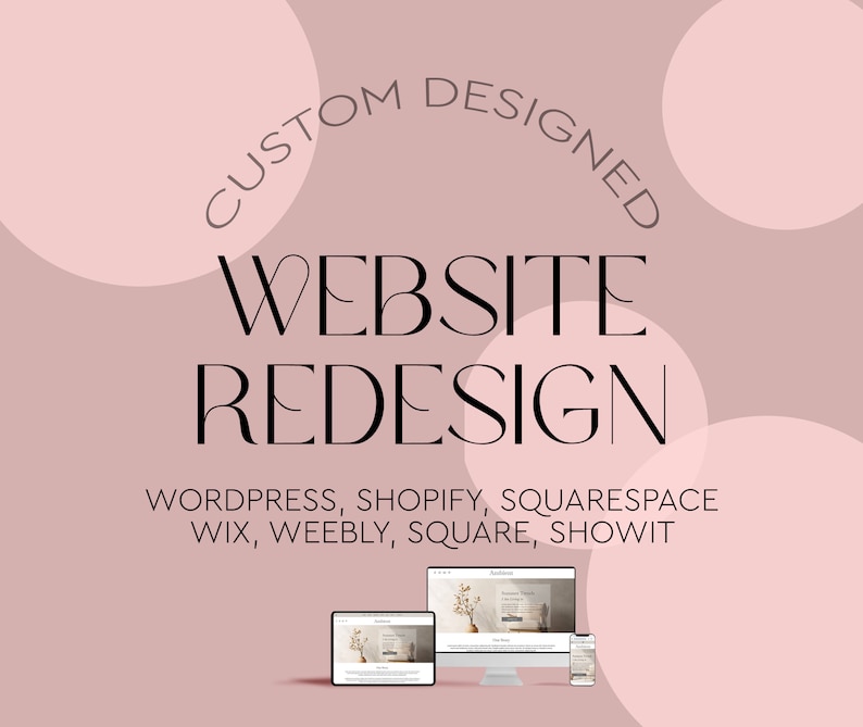 May include: Custom designed website redesign services for various platforms including WordPress, Shopify, Squarespace, Wix, Weebly, Square, and Showit. The image shows a desktop computer, tablet, and smartphone displaying mockups of websites.