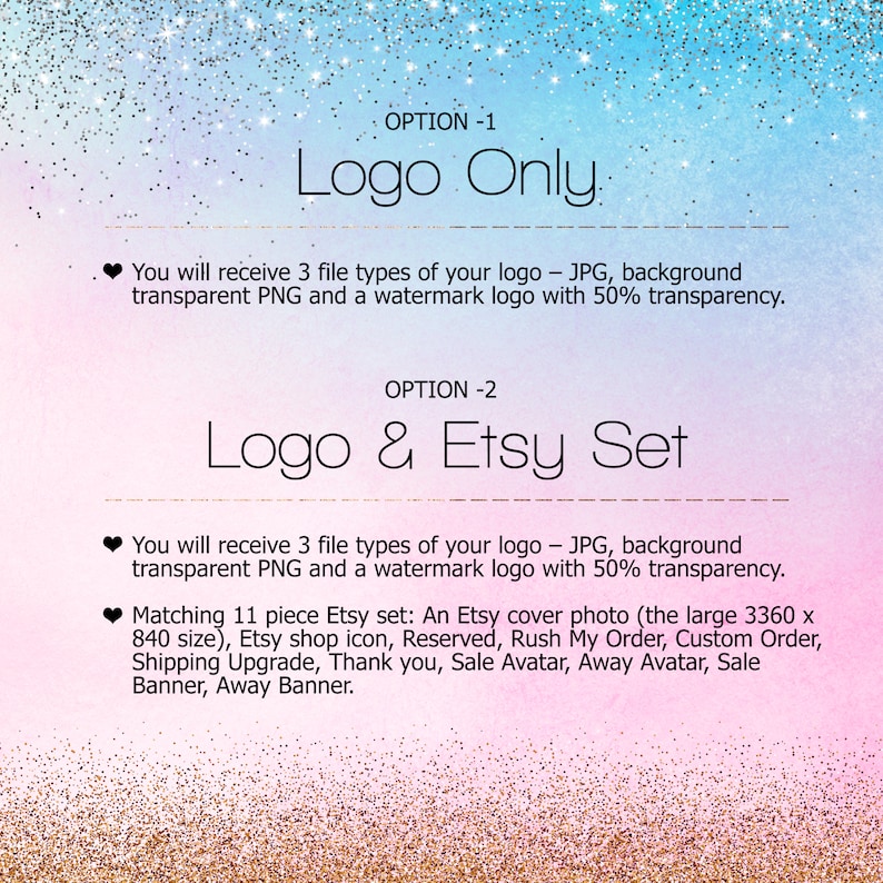 Puede incluir: Un fondo de purpurina rosa y azul con texto que dice "OPTION -1 Logo Only" y "OPTION -2 Logo & Etsy Set". El texto describe las diferentes opciones para comprar un logotipo y un conjunto de tienda Etsy. El texto tambi&eacute;n indica que el logotipo se proporcionar&aacute; en tres tipos de archivos: JPG, PNG transparente y un logotipo de marca de agua con un 50% de transparencia. El conjunto de tienda Etsy incluye 11 piezas: una foto de portada, un icono de tienda, reservado, pedido urgente, pedido personalizado, actualizaci&oacute;n de env&iacute;o, gracias, avatar de venta, avatar de ausencia, banner de venta y banner de ausencia.