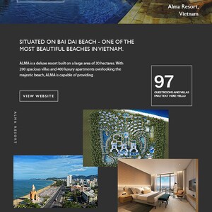 Pode incluir: Um resort no Vietn&atilde; chamado Alma Resort, situado na praia de Bai Dai, uma das praias mais bonitas do Vietn&atilde;. O resort tem 97 quartos e villas, 200 villas espa&ccedil;osas e 400 apartamentos de luxo. O resort &eacute; constru&iacute;do numa grande &aacute;rea de 30 hectares.
