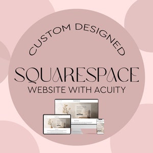May include: A pink and white graphic with the text "CUSTOM DESIGNED SQUARESPACE WEBSITE WITH ACUITY". The graphic also shows a desktop computer, tablet, and smartphone displaying a website with the text "Andiebird".