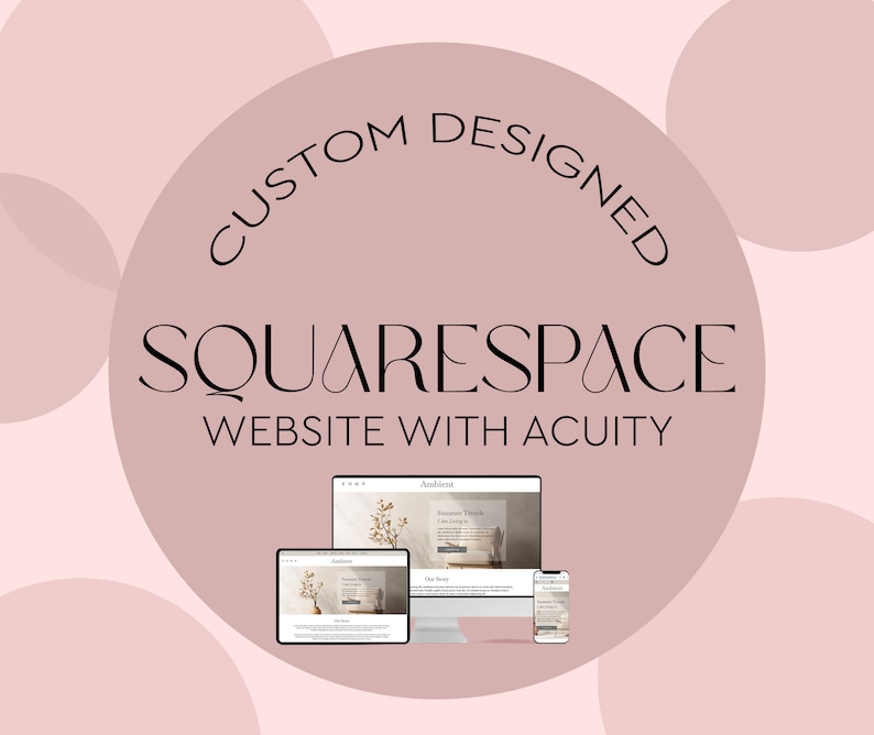 May include: A pink and white graphic with the text "CUSTOM DESIGNED SQUARESPACE WEBSITE WITH ACUITY". The graphic also shows a desktop computer, tablet, and smartphone displaying a website with the text "Andiebird".