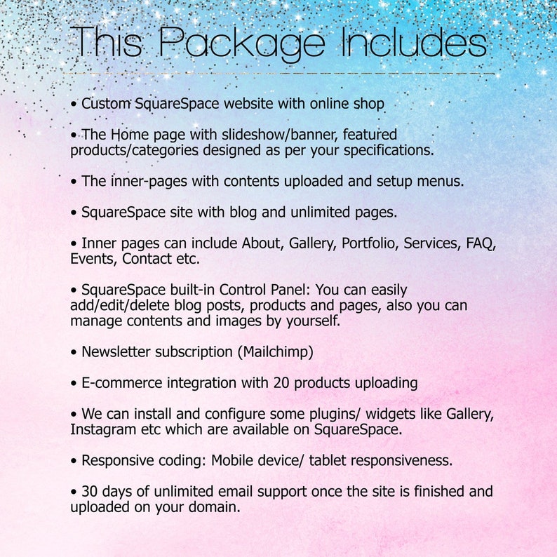 May include: A list of features included in a Squarespace website package. The list includes features such as a custom website with an online shop, a slideshow/banner, featured products, inner pages with content, a blog, unlimited pages, a control panel, newsletter subscription, e-commerce integration, and responsive coding.