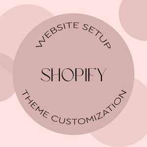 May include: A pink circle with the text "WEBSITE SETUP SHOPIFY THEME CUSTOMIZATION" in black.