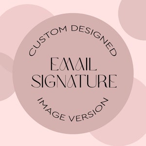 以下が含まれることがあります： ピンクと白のグラフィックデザインで、中央に「Custom Designed Email Signature Image Version」と書かれた円があります。