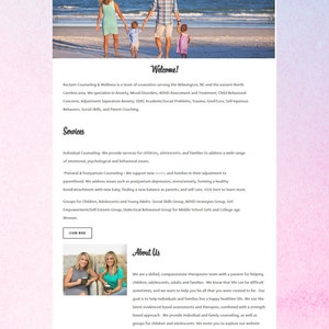May include: Website homepage for Reclaim Counseling & Wellness, a team of counselors serving the Wilmington, NC area. The website features a photo of a family walking on a beach, a photo of two women sitting at a table, and a photo of a beach scene. The website also includes text about the services offered, including individual counseling, prenatal and postpartum counseling, and groups for children, adolescents, and young adults.