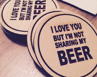 Set of Laser Engraved Wooden Coasters - I Love You But I'm Not Sharing My Beer