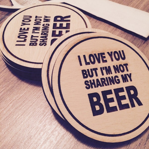 Set of Laser Engraved Wooden Coasters - I Love You But I'm Not Sharing My Beer