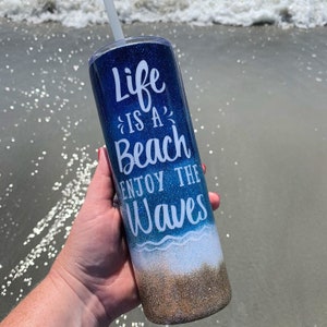 Beach Theme Glitter Tumbler - Vacation Tumbler | Beach Vibes | Summer Tumbler | Life's a Beach Enjoy the Waves