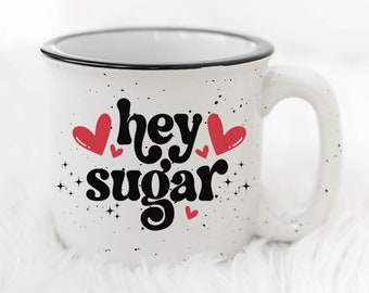 Hey Sugar Mug | Campfire Mug |  15oz White Mug | Gift for Her | Gifts for Him | Coffee Lover