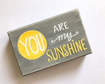 Small Wood Sign: You Are My Sunshine. Grey/Yellow/White Sign. Sunshine. Gift for Her or Him. Sign for Desk/Shelf/Wall. Wood Decor. Sun.Gift