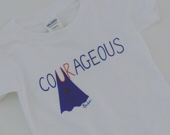 Toddler T-Shirt:  coURageous - that's what you are! This Super Tee is Perfect for the Super-Hero in every child! Hand drawn , screenprinted