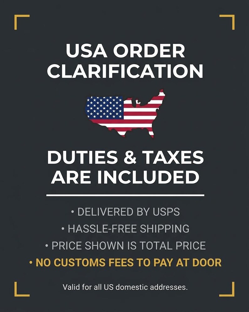 May include: A dark gray informational graphic with gold corner accents. Text reads: USA ORDER CLARIFICATION, DUTIES & TAXES ARE INCLUDED, DELIVERED BY USPS, HASSLE-FREE SHIPPING, PRICE SHOWN IS TOTAL PRICE, NO CUSTOMS FEES TO PAY AT DOOR, Valid for all US domestic addresses. A red, white, and blue USA map icon is centered.