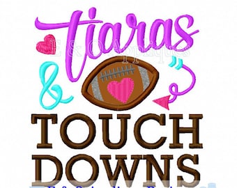 Football Tiaras & Touchdowns Embroidery Design - Football Applique Digital Design - 4 Sizes