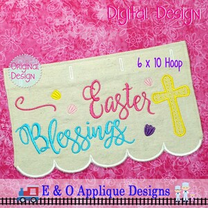 May include: Embroidered design for a 6x10 inch hoop featuring the words "Easter Blessings" in a cursive font. The design includes a yellow cross with a pink flower and a purple flower.