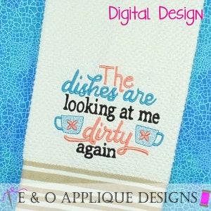 The Dishes Are Looking At Me Dirty Again Embroidery Design - Kitchen Embroidery Design