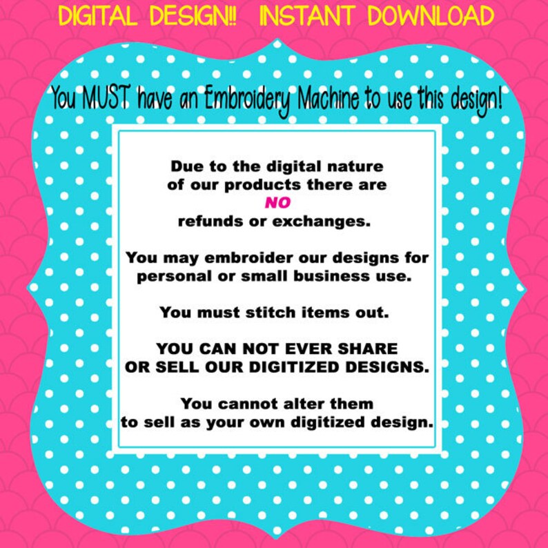 Op de afbeelding: Roze en blauw digitaal ontwerp met witte stippen. De tekst luidt: "DIGITAL DESIGN!! INSTANT DOWNLOAD You MUST have an Embroidery Machine to use this design! Due to the digital nature of our products there are NO refunds or exchanges. You may embroider our designs for personal or small business use. You must stitch items out. YOU CAN NOT EVER SHARE OR SELL OUR DIGITIZED DESIGNS. You cannot alter them to sell as your own digitized design."
