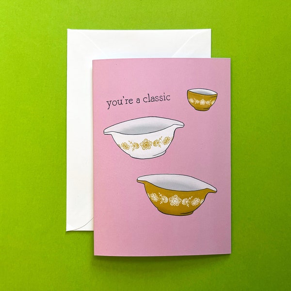 You're a Classic | Sweet Vintage Pyrex Thrift Bowl Baking | Valentines Day | Anniversary | Love Card