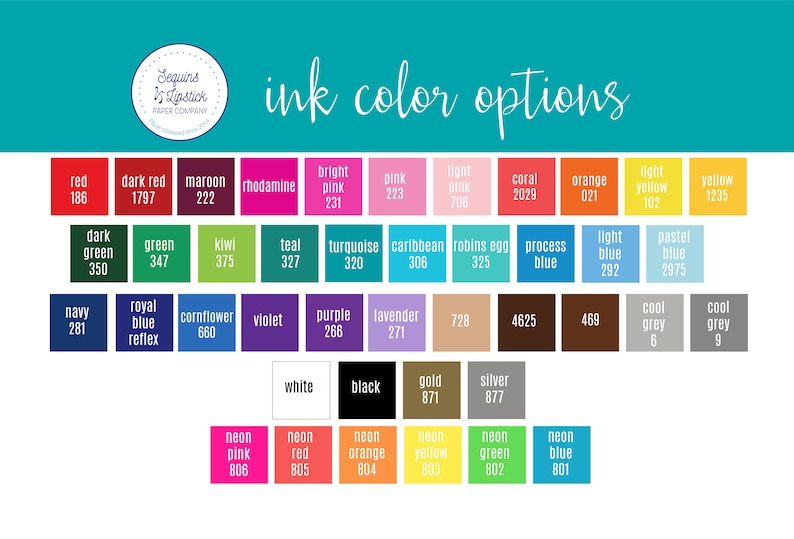 May include: A chart of ink color options with color swatches and corresponding numbers. The colors include red, dark red, maroon, rhodamine, bright pink, pink, light pink, coral, orange, light yellow, yellow, dark green, green, kiwi, teal, turquoise, caribbean, robins egg, process blue, light blue, pastel blue, navy, royal blue, cornflower, violet, purple, lavender, white, black, gold, silver, neon pink, neon red, neon orange, neon yellow, neon green, and neon blue.