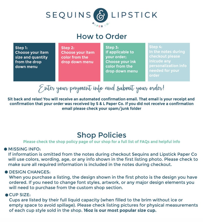 May include: A pink, blue, and green graphic with instructions on how to order custom paper goods from Sequins & Lipstick Paper Co. The graphic includes text that says "Enter your payment info and submit your order!" and "Shop Policies".