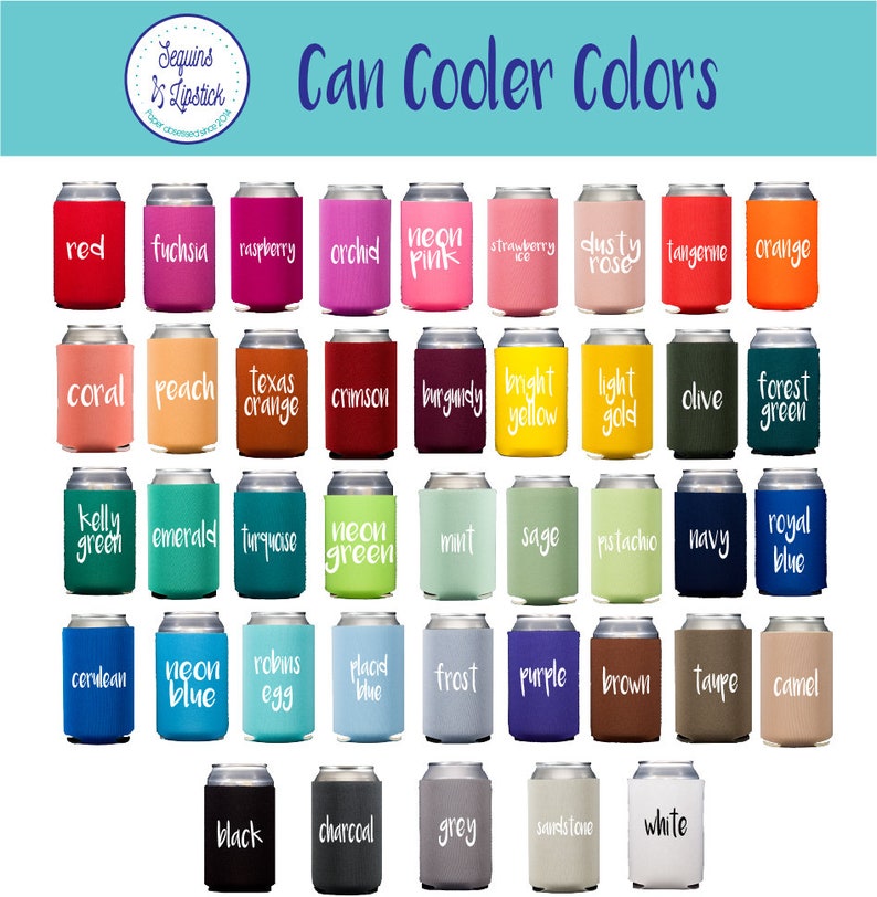 May include: A chart of 36 different colors for can coolers. The colors are arranged in four rows of nine colors each. The colors include red, fuchsia, raspberry, orchid, neon pink, strawberry ice, dusty rose, tangerine, orange, coral, peach, texas orange, crimson, burgundy, bright yellow, light gold, olive, forest green, kelly green, emerald, turquoise, neon green, mint, sage, pistachio, navy, royal blue, cerulean, neon blue, robin's egg, placid blue, frost, purple, brown, taupe, camel, black, charcoal, grey, sandstone, and white.