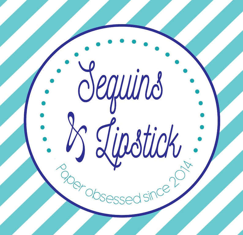 May include: A white circle with a blue border and blue text that reads "Sequins & Lipstick Paper obsessed since 2014."