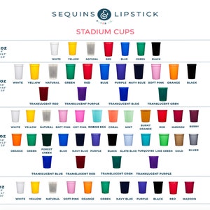 May include: A variety of stadium cups in multiple colors and sizes, including 32oz, 22oz, 16oz, and 12oz options. Colors range from white, yellow, and red to green, blue, and black. The image includes the text "SEQUINS & LIPSTICK PAPER CO." and "STADIUM CUPS".