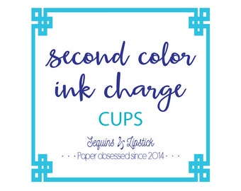 Second color ink charge, custom cups, personalized plastic cups