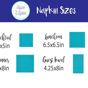 May include: A chart showing different napkin sizes with their dimensions in inches. The chart includes cocktail napkins (5x5 inches), dinner napkins (8x8 inches), luncheon napkins (6.5x6.5 inches), and guest towels (4.25x8 inches).