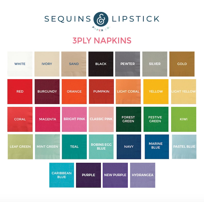 May include: A color chart showing 30 different colors of napkins. The colors are arranged in rows and columns. The colors include white, ivory, sand, black, pewter, silver, gold, red, burgundy, orange, pumpkin, light coral, yellow, light yellow, coral, magenta, bright pink, classic pink, forest green, festive green, kiwi, leaf green, mint green, teal, robin's egg blue, navy, marine blue, pastel blue, Caribbean blue, purple, new purple, and hydrangea.