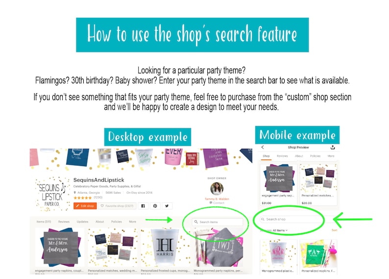 May include: A screenshot of a website showing how to use the search feature on an Etsy shop. The website has a search bar with the text "Search shop" and a list of products with different party themes. The text on the website says "Looking for a particular party theme? Flamingos? 30th birthday? Baby shower? Enter your party theme in the search bar to see what is available. If you don't see something that fits your party theme, feel free to purchase from the "custom" shop section and we'll be happy to create a design to meet your needs."