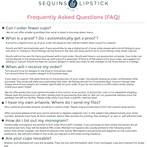 May include: A frequently asked questions (FAQ) page for a business that sells custom cups and other products. The page includes information about ordering, proofs, production times, and shipping. It also includes information about custom orders and how to send files for custom artwork.