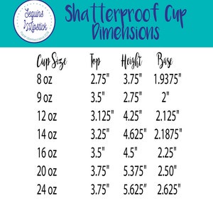 May include: A chart showing the dimensions of shatterproof cups in different sizes. The chart lists the cup size in ounces, the top diameter in inches, the height in inches, and the base diameter in inches.